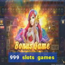 999 slots games download apk